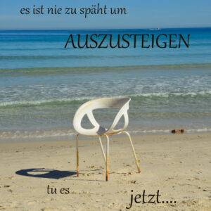 Aussteigen jetzt